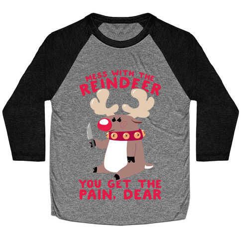 Mess With The Reindeer, You Get the Pain, Dear Baseball Tee
