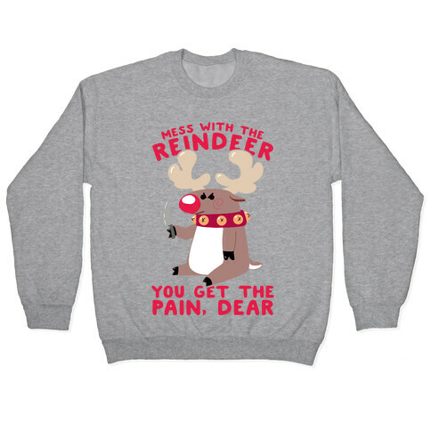 Mess With The Reindeer, You Get the Pain, Dear Pullover