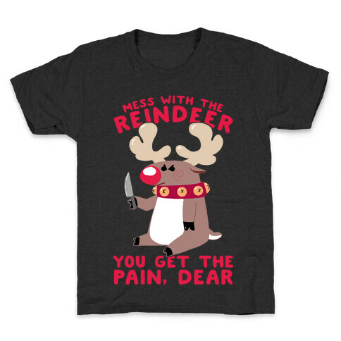 Mess With The Reindeer, You Get the Pain, Dear Kids T-Shirt