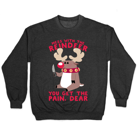 Mess With The Reindeer, You Get the Pain, Dear Pullover