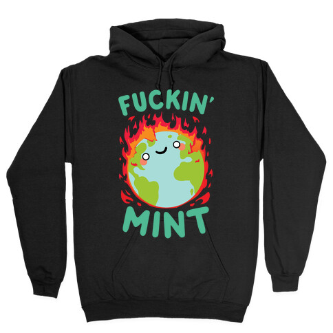 F***in' Mint Hooded Sweatshirt