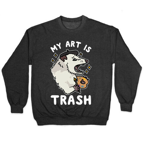 My Art is Trash Possum Pullover
