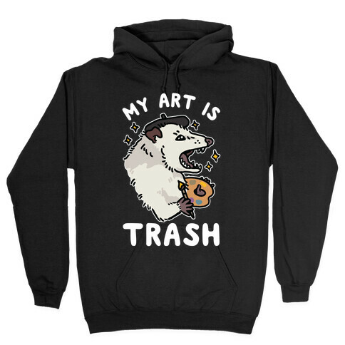 My Art is Trash Possum Hooded Sweatshirt