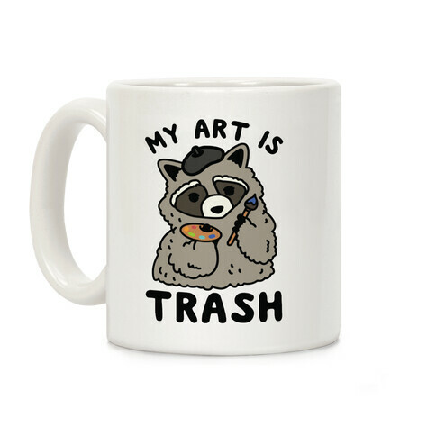 My Art is Trash Racoon Coffee Mug