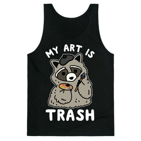 My Art is Trash Racoon Tank Top