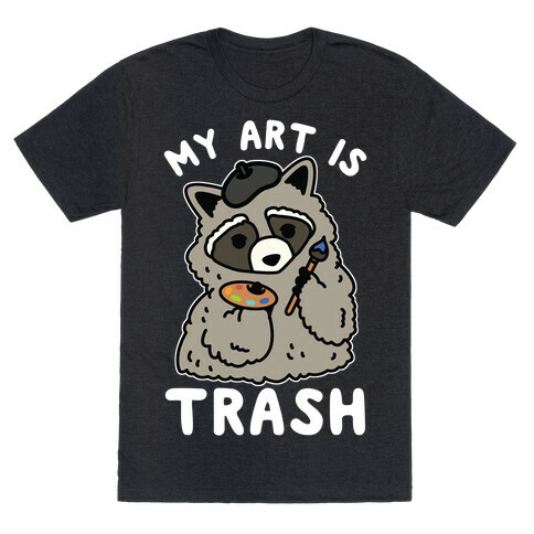 My Art is Trash Racoon T-Shirt