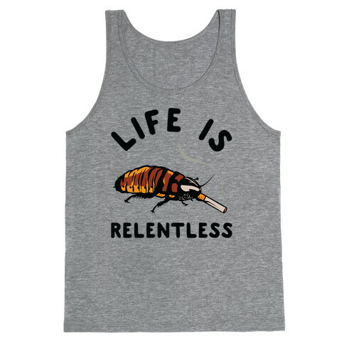 Life is Relentless Cockroach Tank Top