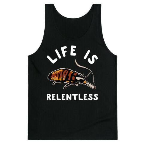 Life is Relentless Cockroach Tank Top