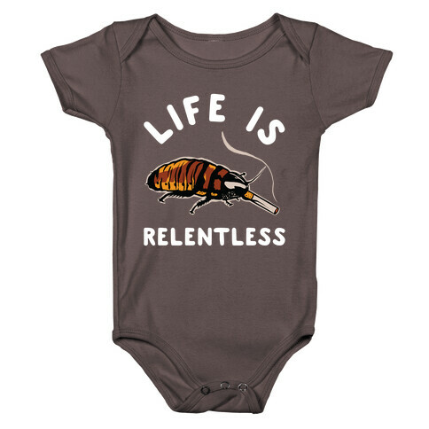 Life is Relentless Cockroach Baby One-Piece