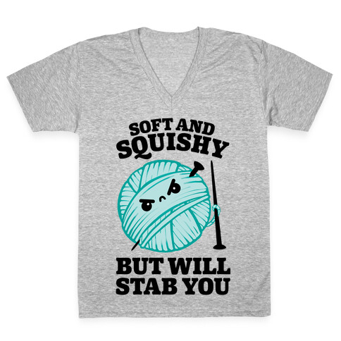 Soft and Squishy But Will Stab You V-Neck Tee Shirt