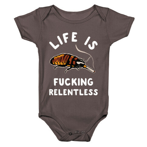 Life is F***ing Relentless Cockroach Baby One-Piece