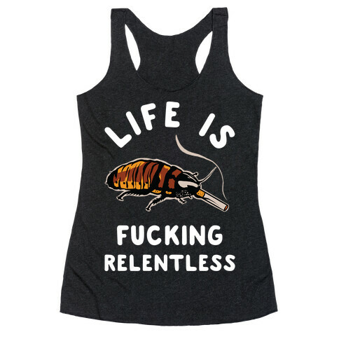 Life is F***ing Relentless Cockroach Racerback Tank Top