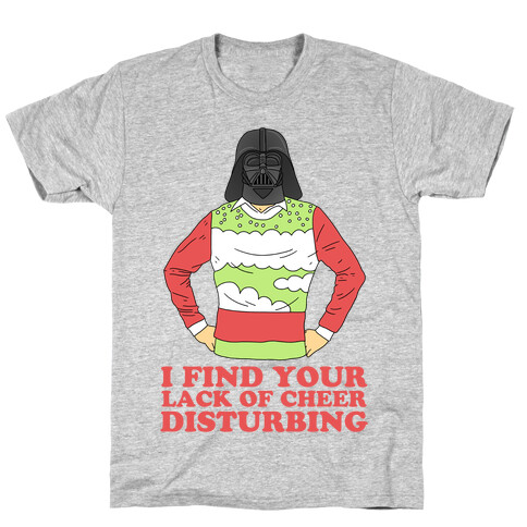 I Find Your Lack of Cheer Disturbing T-Shirt