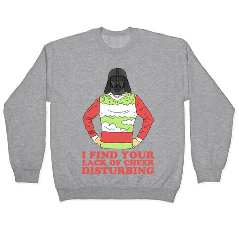 I Find Your Lack of Cheer Disturbing Pullover