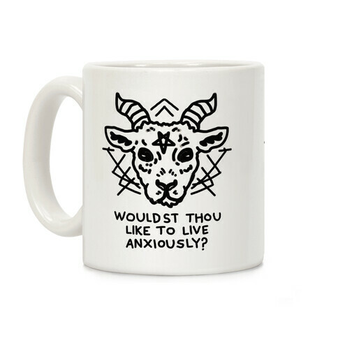 Wouldst Thou Like to Live Anxiously? Coffee Mug