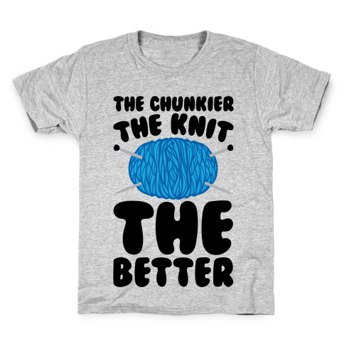 The Chunkier The Knit The Better Kids T-Shirt