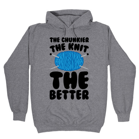 The Chunkier The Knit The Better Hooded Sweatshirt