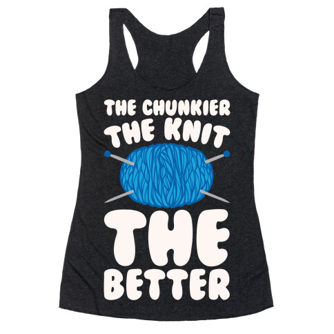 The Chunkier The Knit The Better White Print Racerback Tank Top