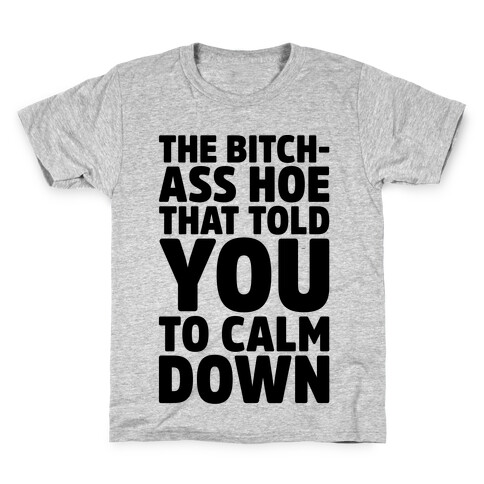 The Bitch-Ass Hoe That Told You To Calm Down  Kids T-Shirt