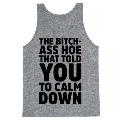 The Bitch-Ass Hoe That Told You To Calm Down  Tank Top