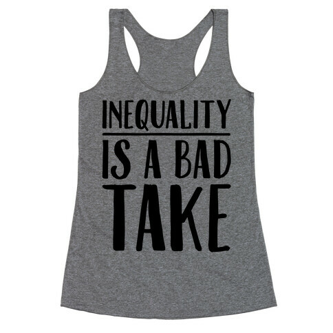 Inequality Is A Bad Take Racerback Tank Top