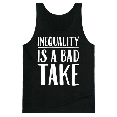 Inequality Is A Bad Take White Print Tank Top