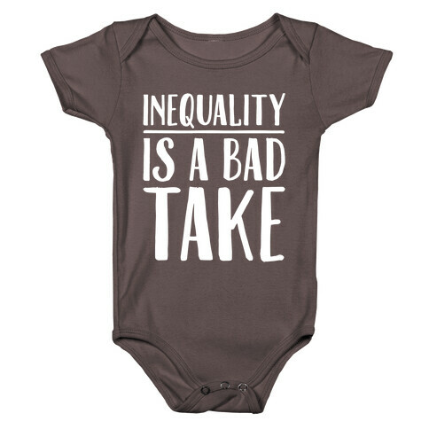 Inequality Is A Bad Take White Print Baby One-Piece