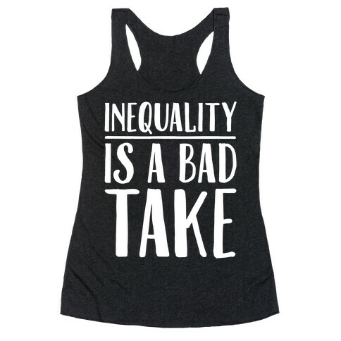 Inequality Is A Bad Take White Print Racerback Tank Top