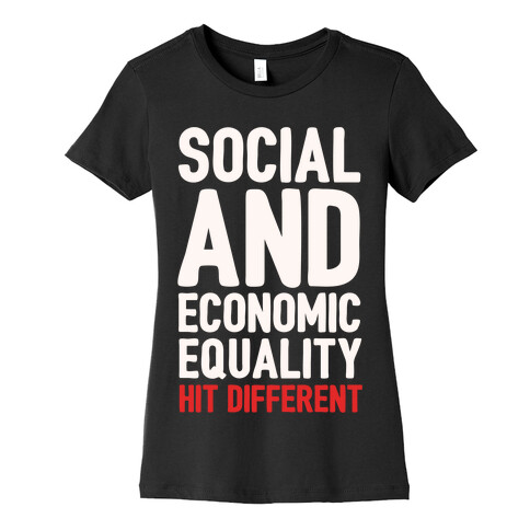 Social and Economic Equality Hit Different White Print Womens T-Shirt