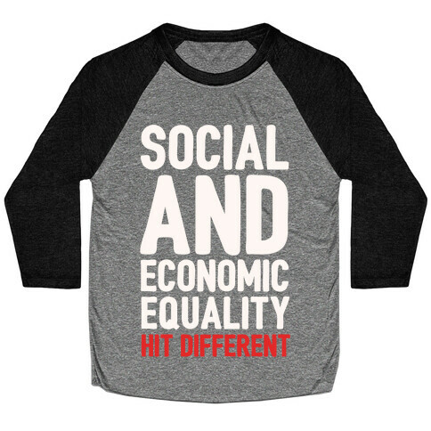 Social and Economic Equality Hit Different White Print Baseball Tee