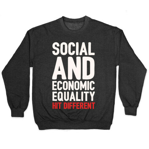 Social and Economic Equality Hit Different White Print Pullover