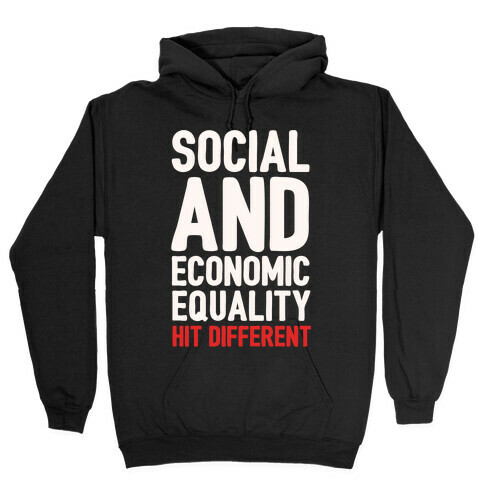 Social and Economic Equality Hit Different White Print Hooded Sweatshirt