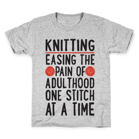 Knitting Easing The Pain of Adulthood One Stitch At A Time Kids T-Shirt