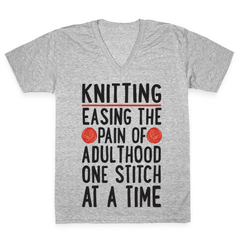 Knitting Easing The Pain of Adulthood One Stitch At A Time V-Neck Tee Shirt