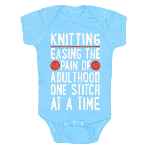 Knitting Easing The Pain of Adulthood One Stitch At A Time White Print Baby One-Piece