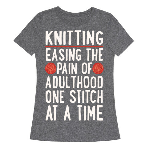 Knitting Easing The Pain of Adulthood One Stitch At A Time White Print Womens T-Shirt