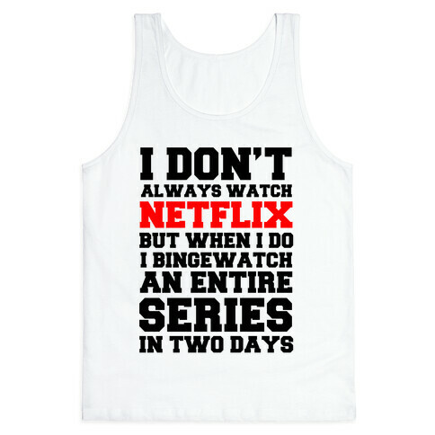 I Don't Always Watch Netflix Tank Top