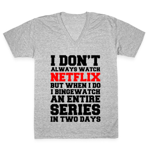 I Don't Always Watch Netflix V-Neck Tee Shirt