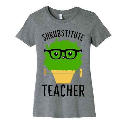 Shrubstitute Teacher Womens T-Shirt