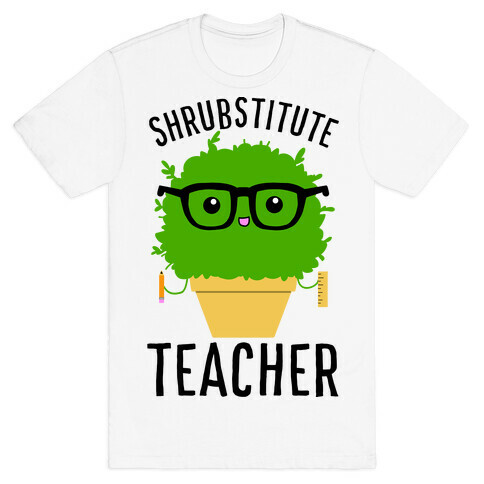 Shrubstitute Teacher T-Shirt