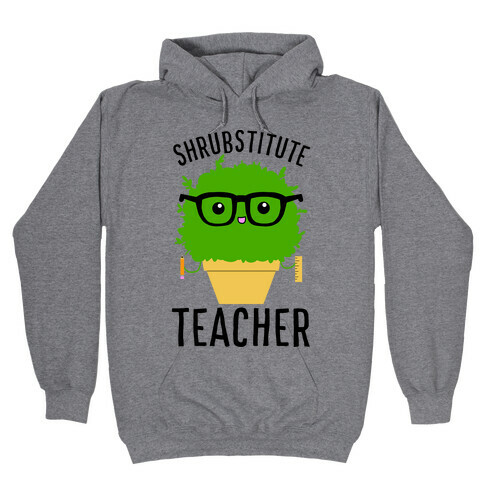 Shrubstitute Teacher Hooded Sweatshirt