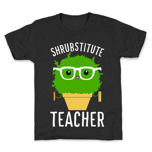 Shrubstitute Teacher Kids T-Shirt