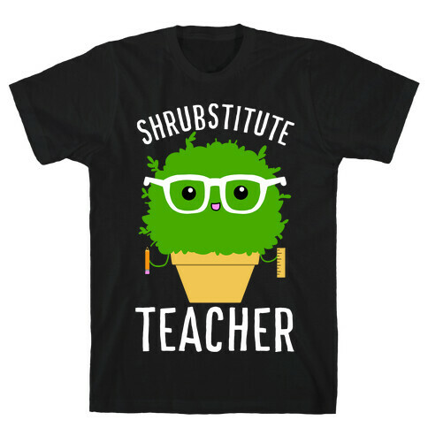 Shrubstitute Teacher T-Shirt
