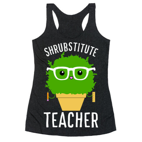 Shrubstitute Teacher Racerback Tank Top