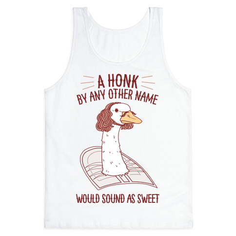 A HONK By Any Other Name Would Sound As Sweet Tank Top