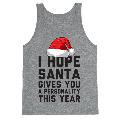 I Hope Santa Gives You A Personality This Year Tank Top