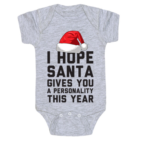 I Hope Santa Gives You A Personality This Year Baby One-Piece