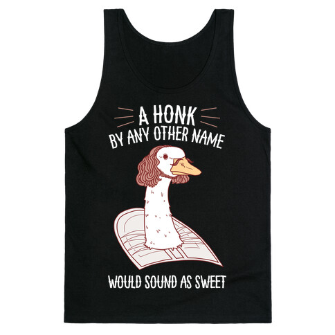 A HONK By Any Other Name Would Sound As Sweet Tank Top