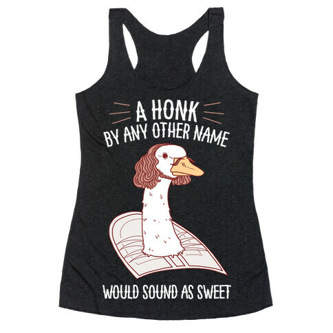 A HONK By Any Other Name Would Sound As Sweet Racerback Tank Top