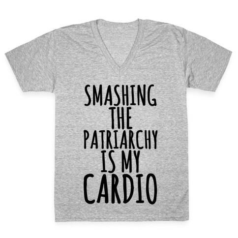 Smashing the Patriarchy is My Cardio V-Neck Tee Shirt